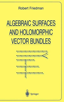 Algebraic Surfaces and Holomorphic Vector Bundles(English, Hardcover, Friedman Robert)