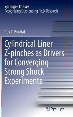 Cylindrical Liner Z-pinches as Drivers for Converging Strong Shock Experiments(English, Hardcover, Burdiak Guy C.)