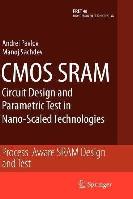 CMOS SRAM Circuit Design and Parametric Test in Nano-Scaled Technologies(English, Hardcover, Pavlov Andrei)