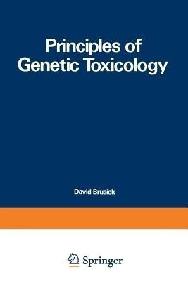 Principles of Genetic Toxicology(English, Paperback, Brusick David)