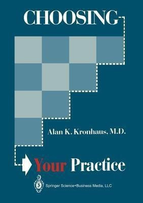 Choosing Your Practice(English, Paperback, Kronhaus Alan K.)