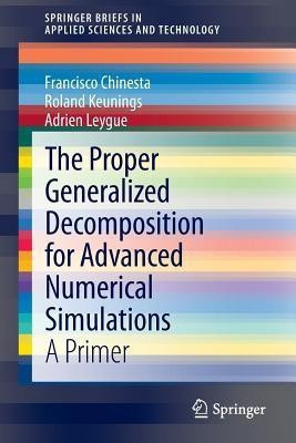 The Proper Generalized Decomposition for Advanced Numerical Simulations(English, Paperback, Chinesta Francisco)