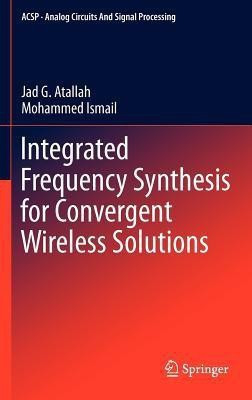Integrated Frequency Synthesis for Convergent Wireless Solutions(English, Hardcover, Atallah Jad G.)