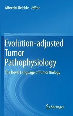 Evolution-adjusted Tumor Pathophysiology:(English, Hardcover, unknown)