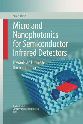 Micro and Nanophotonics for Semiconductor Infrared Detectors(English, Paperback, Jaksic Zoran)