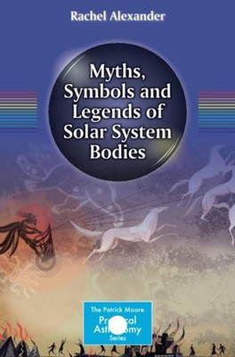 Myths, Symbols and Legends of Solar System Bodies(English, Paperback, Alexander Rachel)