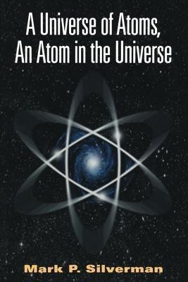 A Universe of Atoms, An Atom in the Universe(English, Paperback, Silverman Mark P.)