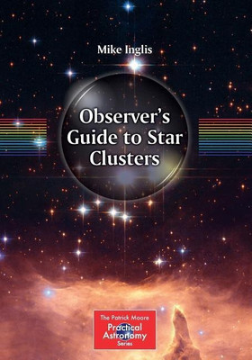 Observer's Guide to Star Clusters(English, Paperback, Inglis Mike)