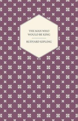 The Man Who Would Be King(English, Paperback, Kipling Rudyard)