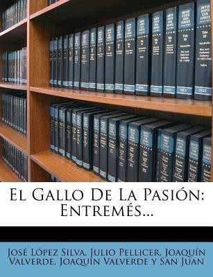 El Gallo De La Pasi n(Spanish, Paperback, Silva Jose Lopez)