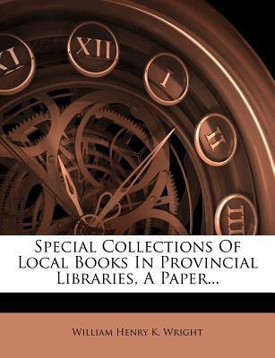 Special Collections of Local Books in Provincial Libraries, a Paper...(English, Paperback, unknown)