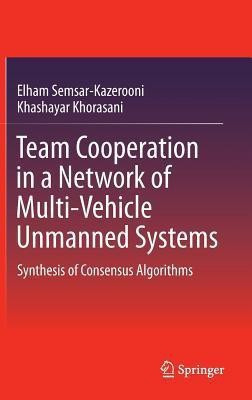 Team Cooperation in a Network of Multi-Vehicle Unmanned Systems(English, Hardcover, Semsar-Kazerooni Elham)