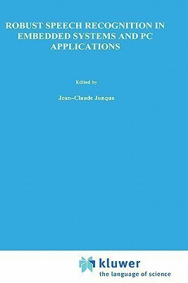 Robust Speech Recognition in Embedded Systems and PC Applications(English, Hardcover, Junqua Jean-Claude)