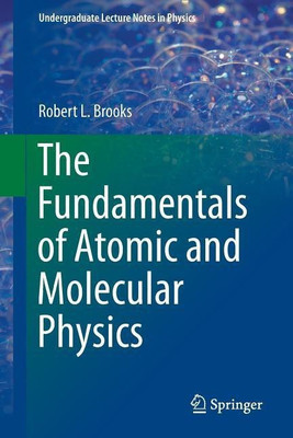 The Fundamentals of Atomic and Molecular Physics(English, Paperback, Brooks Robert L)