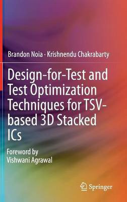 Design-for-Test and Test Optimization Techniques for TSV-based 3D Stacked ICs(English, Hardcover, Noia Brandon)