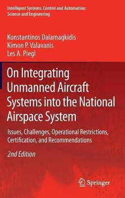 On Integrating Unmanned Aircraft Systems into the National Airspace System(English, Hardcover, Dalamagkidis Konstantinos)