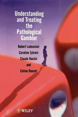 Understanding and Treating the Pathological Gambler(English, Paperback, Ladouceur Robert)