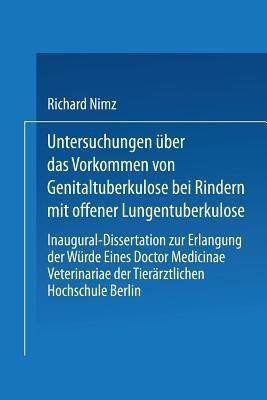 Untersuchungen ueber das Vorkommen von Genitaltuberkulose bei Rindern mit Offener Lungentuberkulose(German, Paperback, Nimz Richard)