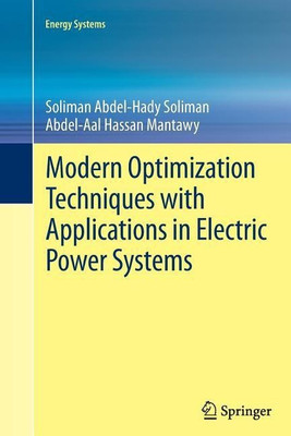 Modern Optimization Techniques with Applications in Electric Power Systems(English, Paperback, Soliman Soliman Abdel-Hady)
