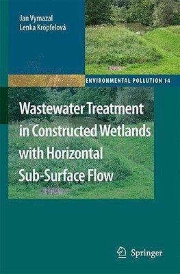 Wastewater Treatment in Constructed Wetlands with Horizontal Sub-Surface Flow(English, Hardcover, Vymazal Jan)