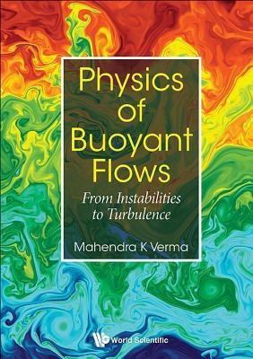 Physics Of Buoyant Flows: From Instabilities To Turbulence(English, Hardcover, Verma Mahendra Kumar)