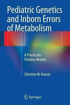 Pediatric Genetics and Inborn Errors of Metabolism(English, Paperback, Houser Christine M.)