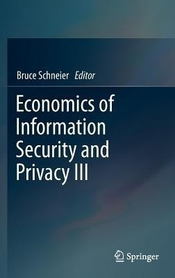 Economics of Information Security and Privacy III(English, Hardcover, unknown)