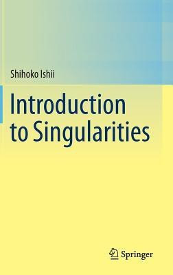 Introduction to Singularities(English, Hardcover, Ishii Shihoko)
