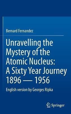 Unravelling the Mystery of the Atomic Nucleus(English, Hardcover, Fernandez Bernard)