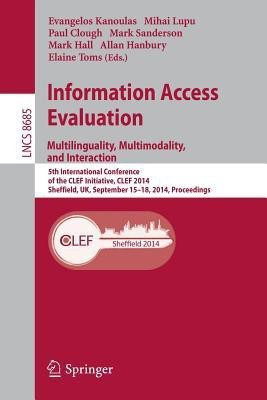 Information Access Evaluation -- Multilinguality, Multimodality, and Interaction(English, Paperback, unknown)