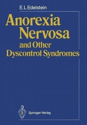 Anorexia Nervosa and Other Dyscontrol Syndromes(English, Paperback, Edelstein E. L.)