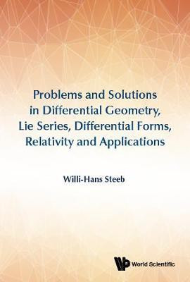 Problems And Solutions In Differential Geometry, Lie Series, Differential Forms, Relativity And Applications(English, Hardcover, Steeb Willi-hans)
