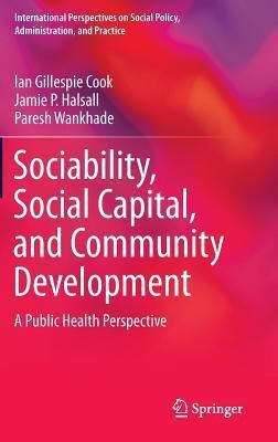 Sociability, Social Capital, and Community Development(English, Hardcover, Cook Ian Gillespie)