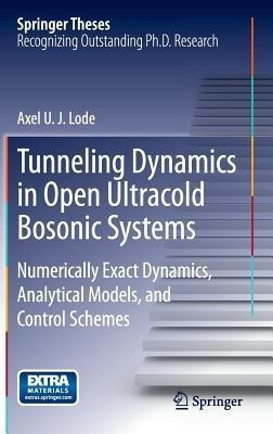 Tunneling Dynamics in Open Ultracold Bosonic Systems(English, Hardcover, Lode Axel U. J.)