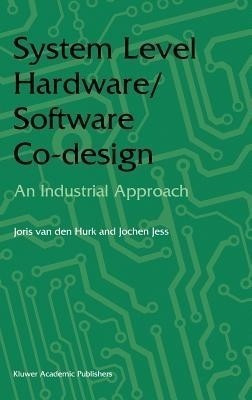 System Level Hardware/Software Co-Design(English, Hardcover, Hurk Joris van den)