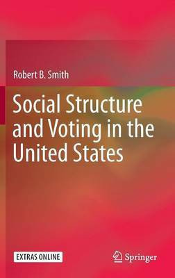 Social Structure and Voting in the United States(English, Hardcover, Smith Robert B.)