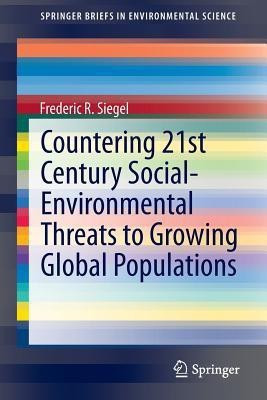 Countering 21st Century Social-Environmental Threats to Growing Global Populations(English, Paperback, Siegel Frederic R.)