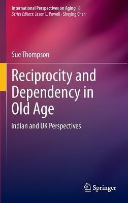 Reciprocity and Dependency in Old Age(English, Hardcover, Thompson Sue)