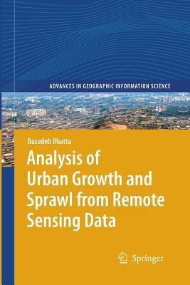 Analysis of Urban Growth and Sprawl from Remote Sensing Data(English, Paperback, Bhatta Basudeb)