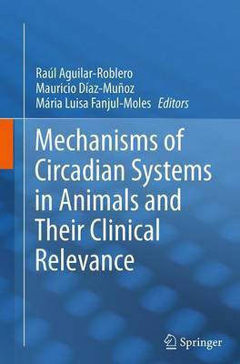 Mechanisms of Circadian Systems in Animals and Their Clinical Relevance(English, Paperback, unknown)