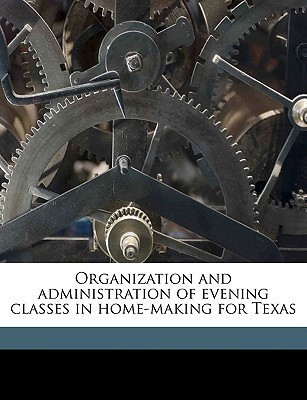Organization and Administration of Evening Classes in Home-Making for Texas(English, Paperback, unknown)
