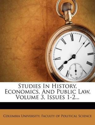 Studies in History, Economics, and Public Law, Volume 3, Issues 1-2...(English, Paperback, unknown)