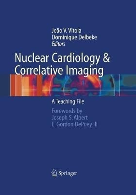Nuclear Cardiology and Correlative Imaging(English, Paperback, unknown)