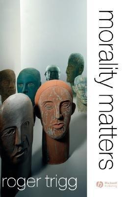 Morality Matters(English, Hardcover, Trigg Roger)