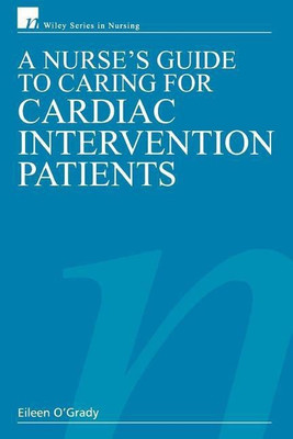 A Nurse's Guide to Caring for Cardiac Intervention Patients(English, Paperback, O'Grady, RN, Dip HE, BSc (Hons) Eileen)