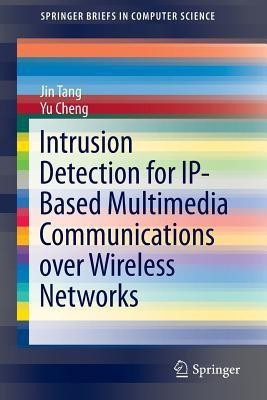 Intrusion Detection for IP-Based Multimedia Communications over Wireless Networks(English, Paperback, Tang Jin)