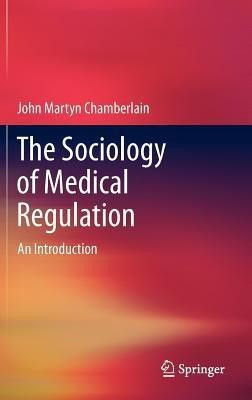 The Sociology of Medical Regulation(English, Hardcover, Chamberlain John Martyn)