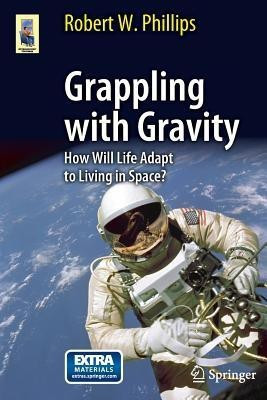 Grappling with Gravity(English, Paperback, Phillips Robert W.)