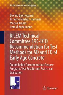 RILEM Technical Committee 195-DTD Recommendation for Test Methods for AD and TD of Early Age Concrete(English, Paperback, Bjontegaard Oyvind)