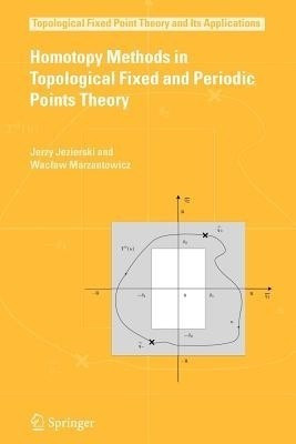 Homotopy Methods in Topological Fixed and Periodic Points Theory(English, Paperback, Jezierski Jerzy)